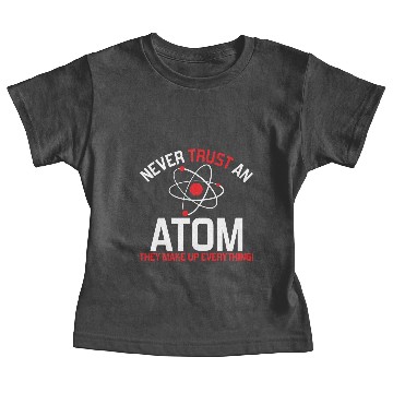 Discover NEVER TRUST AN ATOM Baby Tees