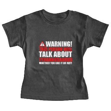 Discover Warning Speech Tyrannosaurus Trex Dino Gift Baby Tees