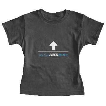 Discover My Eyes Are Up Here Baby Tees