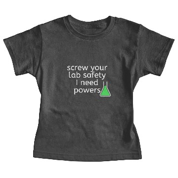 Discover Screw Your Lab Safety I Want Powers Baby Tees