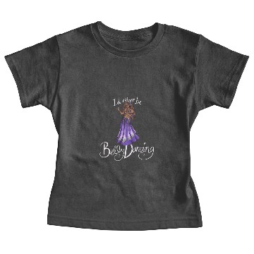 Discover I'd rather be belly dancing Baby Tees