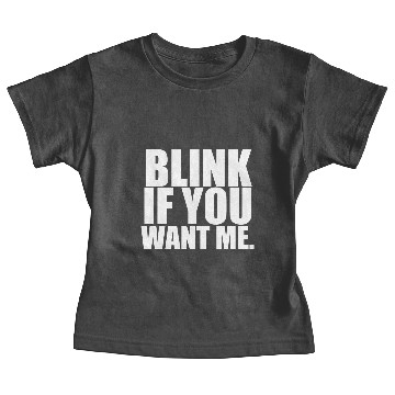 Discover Blink If You Want Me - White design Baby Tees
