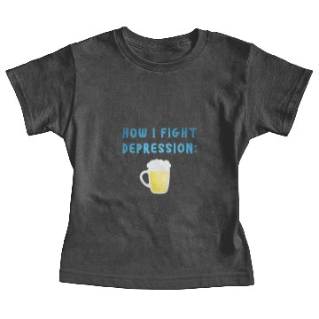Discover How i fight depression Beer Slogan Funny bar Baby Tees
