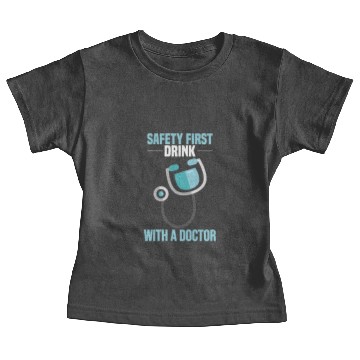 Discover Safety first drink with doctor Baby Tees