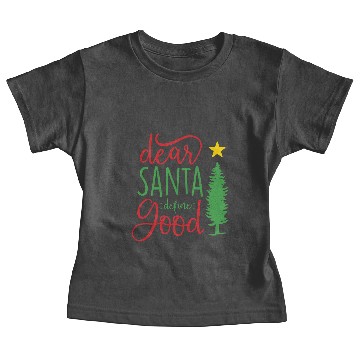 Discover Dear Santa Define Good Baby Tees