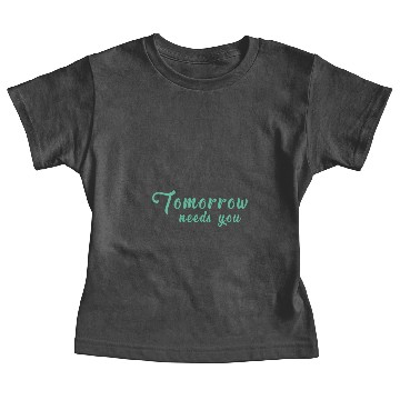 Discover tomorrow needs you Baby Tees