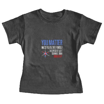 Discover You Matter You Energy Quote Science Nerd Baby Tees
