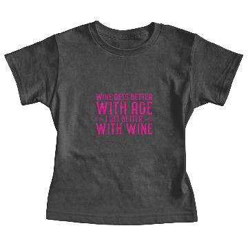 Discover Wine gets better with age I get better with wine Baby Tees