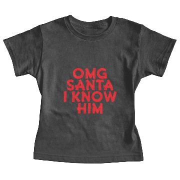 Discover Omg santa i know him Baby Tees design for event