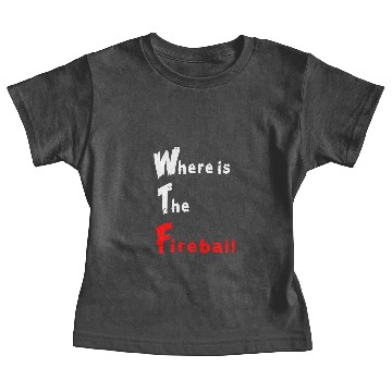 Discover where is the fireball Baby Tees Where is the fireball