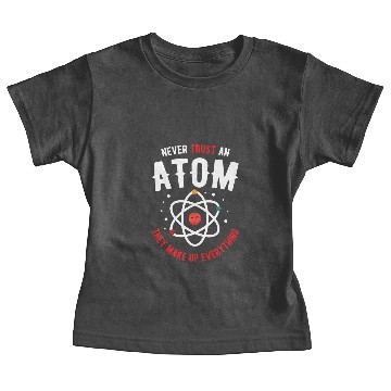 Discover Never Trust An Atom Science Nerd Gift Idea Baby Tees