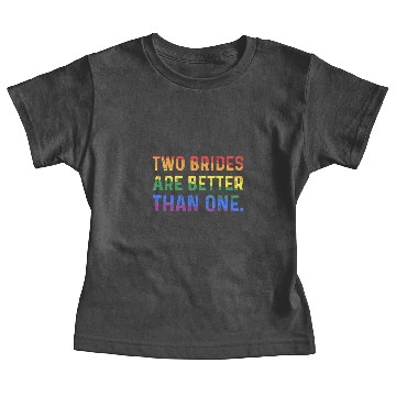 Discover Two Brides Are Better Than One Lesbians LGBT Pride Baby Tees