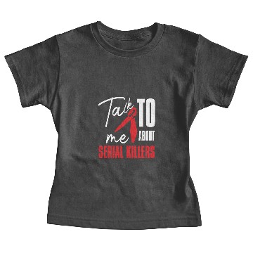 Discover Talk Serial Killer Documentaries Funny Murder Baby Tees