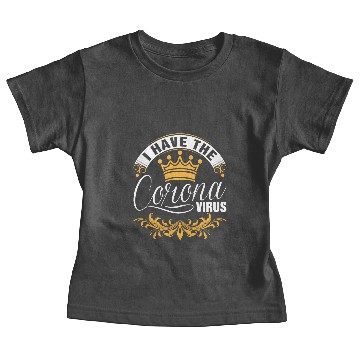 Discover I Have The Corona Virus Baby Tees