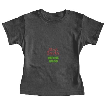 Discover Dear Santa Define GOOD Baby Tees
