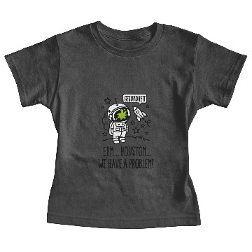 Discover Gesundheit, Houston we have a problem astronaut Baby Tees