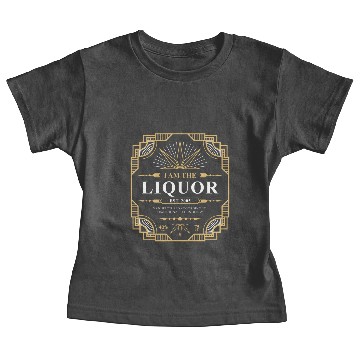 Discover I Am the Liquor Baby Tees