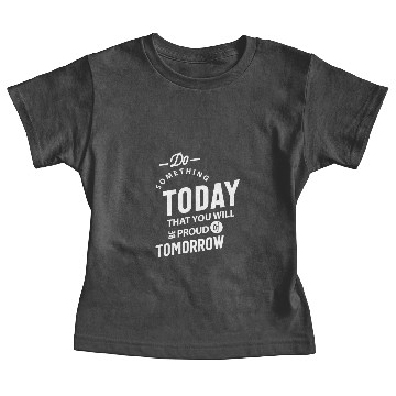 Discover Do Something Today That You Will Baby Tees