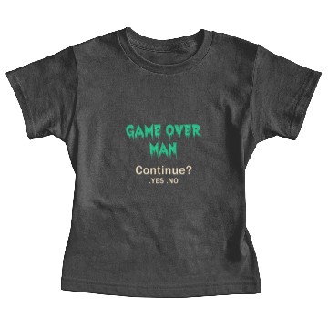Discover Game over man Continue Baby Tees