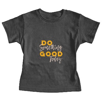 Discover Do Something Good Today Baby Tees