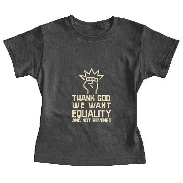 Discover Thank God we want Equality and not Revenge Baby Tees