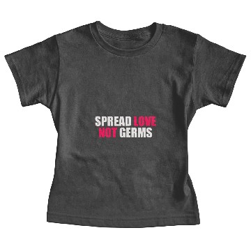 Discover spread love not germs Baby Tees
