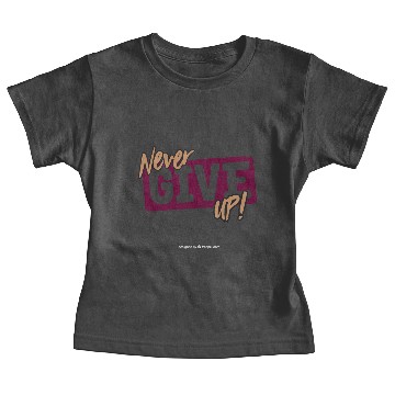 Discover NEVER GIVE UP Baby Tees