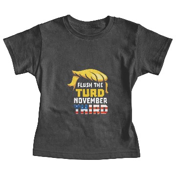 Discover Flush The Turd November Third Anti Trump Vote 2020 Baby Tees