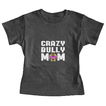 Discover Crazy Bully Mom | American Bully Gift Baby Tees