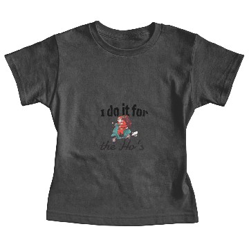 Discover I do it for the ho's - Christmas Baby Tees
