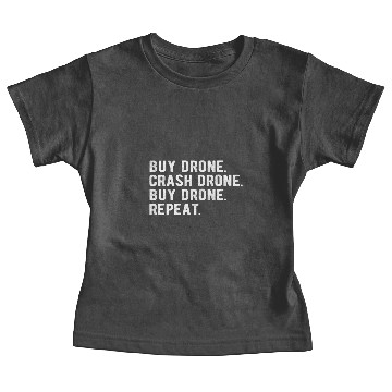 Discover DRONE: buy drone,crash drone, buy drone, repeat Baby Tees