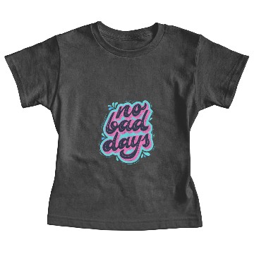 Discover No Bad Days Baby Tees