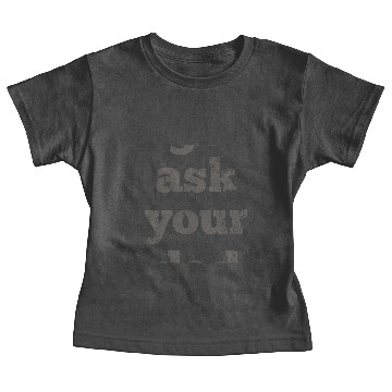Discover Go Ask Your Dad Baby Tees
