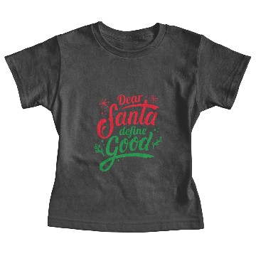 Discover Dear Santa Define Good Baby Tees