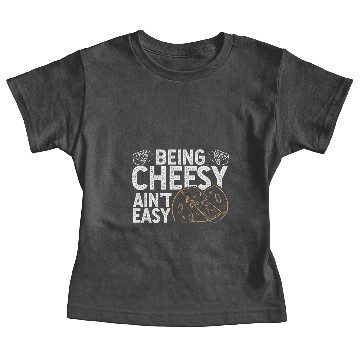 Discover Being Cheesy Aint Easy Baby Tees