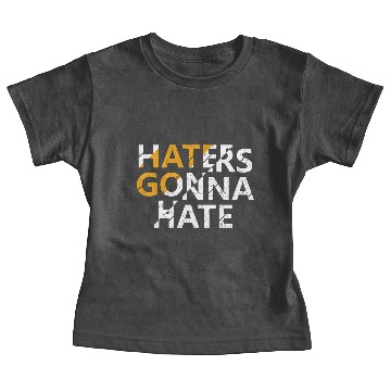 Discover Haters gonna Hate Baby Tees