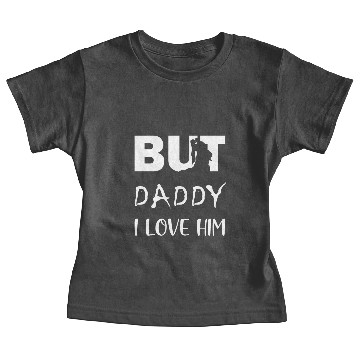 Discover BUT DADDY I LOVE HIM Baby Tees