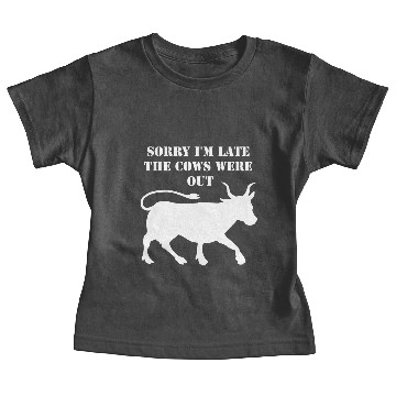 Discover Sorry I'M Late The Cows Were Out Baby Tees