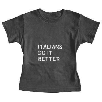 Discover Italians do it better Baby Tees