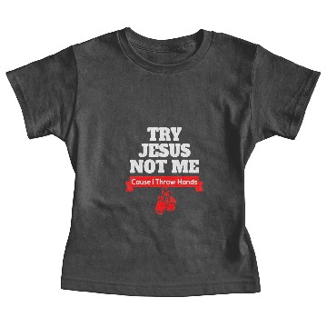 Discover try jesus not me cause i throw hands Baby Tees