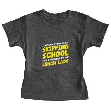Discover Skipping school - funny cafeteria worker - lunch Baby Tees