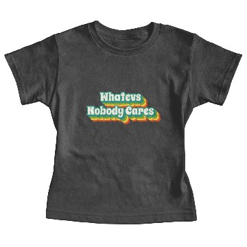 Discover Whatevs - Whatever - Nobody Cares Baby Tees