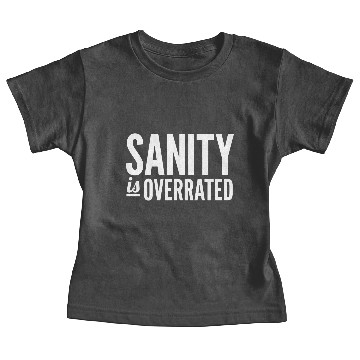 Discover Sanity Is Overrated Baby Tees