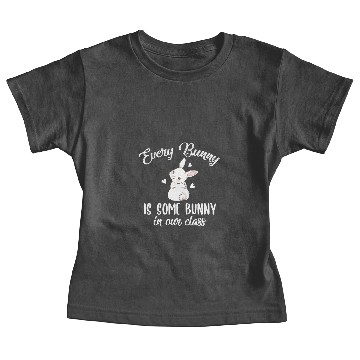 Discover Every Bunny Is Some Bunny In Our Class Baby Tees