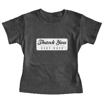 Discover Thank you very much Baby Tees