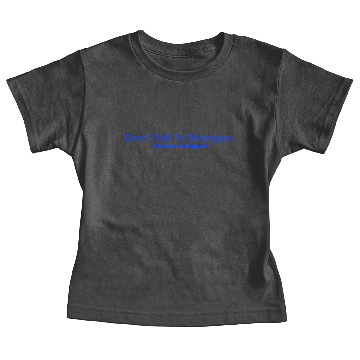 Discover don't talk to strangers Baby Tees