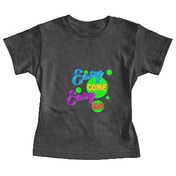 Discover Easy come easy go quote Baby Tees