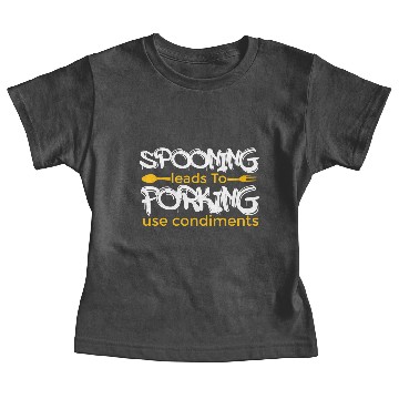Discover Spooning Leads To Forking Use Condiment - Funny Baby Tees