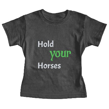 Discover Hold your horses Baby Tees