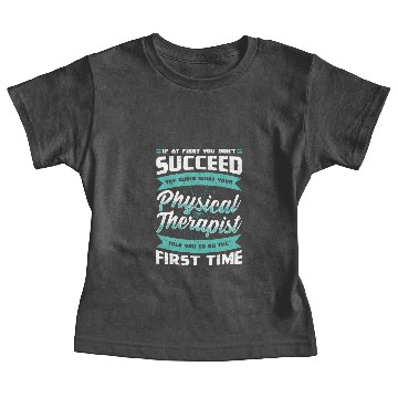 Discover Do What Your Physical Therapist Told You Baby Tees